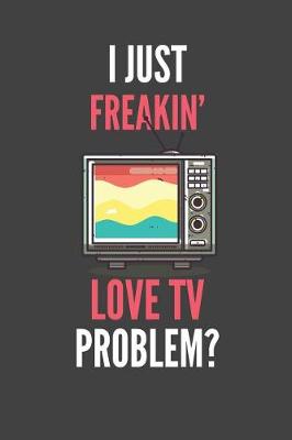 Book cover for I Just Freakin' Love TV