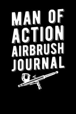 Book cover for Man Of Action Airbrush Journal