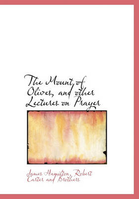 Book cover for The Mount of Olives, and Other Lectures on Prayer