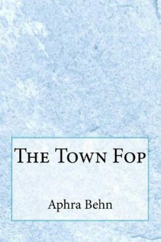 Cover of The Town Fop