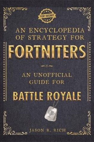Cover of An Encyclopedia of Strategy for Fortniters: An Unofficial Guide for Battle Royale