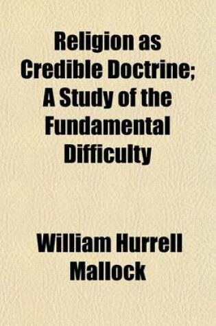 Cover of Religion as Credible Doctrine; A Study of the Fundamental Difficulty