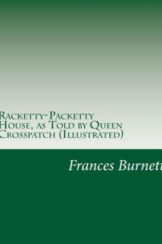 Cover of Racketty-Packetty House, as Told by Queen Crosspatch (Illustrated)
