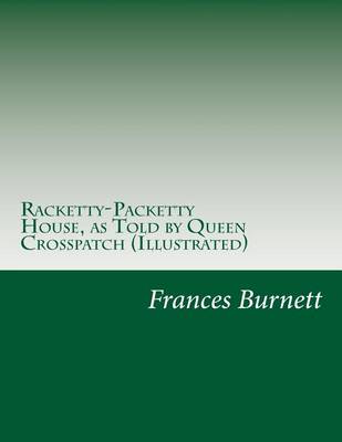 Book cover for Racketty-Packetty House, as Told by Queen Crosspatch (Illustrated)