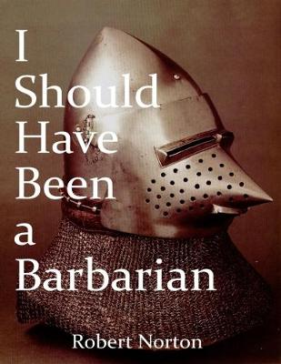 Book cover for I Should Have Been a Barbarian