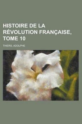 Cover of Histoire de La Revolution Francaise, Tome 10