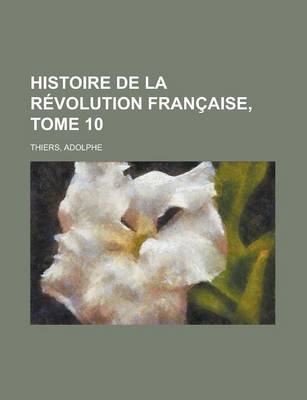 Book cover for Histoire de La Revolution Francaise, Tome 10