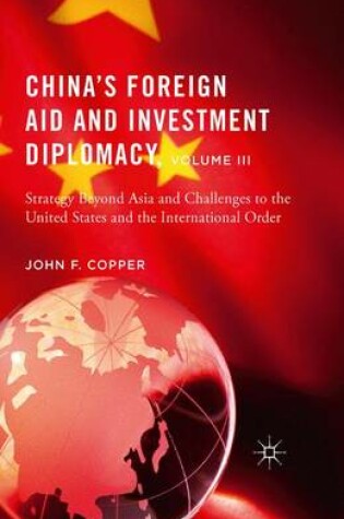 Cover of China S Foreign Aid and Investment Diplomacy, Volume III