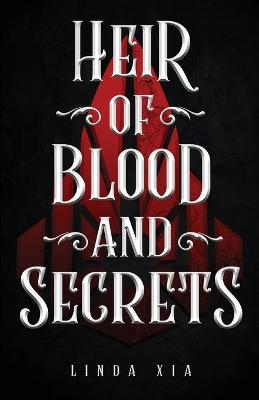 Heir of Blood and Secrets by Linda Xia