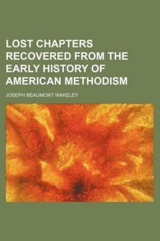 Cover of Lost Chapters Recovered from the Early History of American Methodism