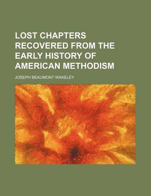 Book cover for Lost Chapters Recovered from the Early History of American Methodism