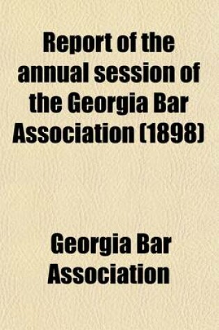 Cover of Report of the Annual Session of the Georgia Bar Association (Volume 15)