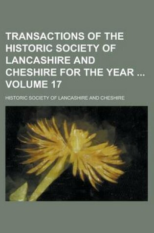 Cover of Transactions of the Historic Society of Lancashire and Cheshire for the Year Volume 17