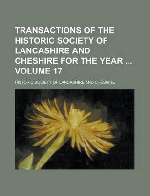 Book cover for Transactions of the Historic Society of Lancashire and Cheshire for the Year Volume 17