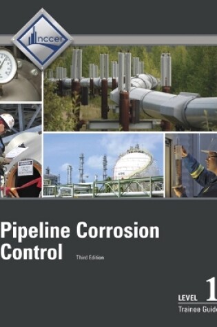 Cover of Pipeline Corrosion Control Level 1 Trainee Guide