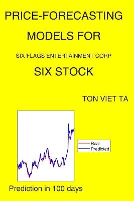 Book cover for Price-Forecasting Models for Six Flags Entertainment Corp SIX Stock