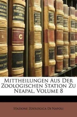 Cover of Mittheilungen Aus Der Zoologischen Station Zu Neapal, Volume 8