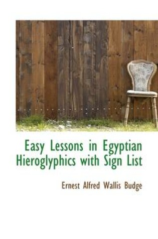 Cover of Easy Lessons in Egyptian Hieroglyphics with Sign List
