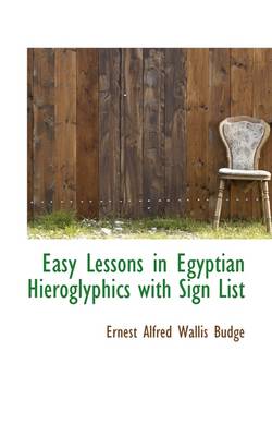 Book cover for Easy Lessons in Egyptian Hieroglyphics with Sign List