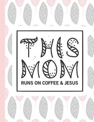 Cover of This Mom Runs on Coffee and Jesus