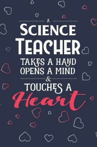 Cover of A Science Teacher Takes A Hand Opens A Mind & Touches A Heart