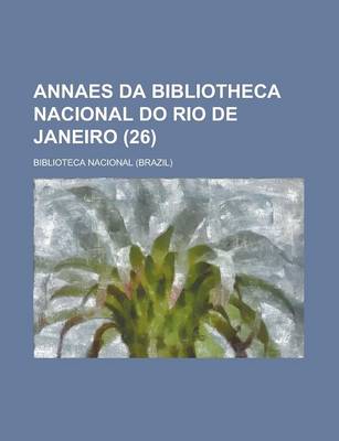 Book cover for Annaes Da Bibliotheca Nacional Do Rio de Janeiro (26)