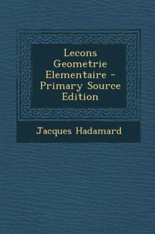 Cover of Lecons Geometrie Elementaire - Primary Source Edition