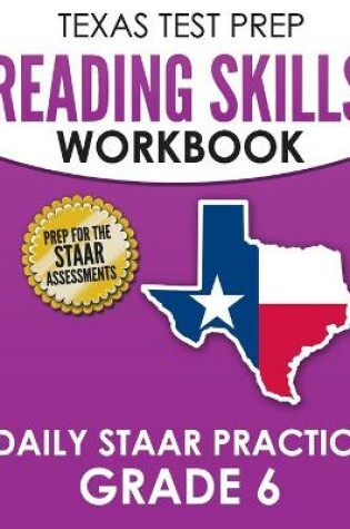 Cover of TEXAS TEST PREP Reading Skills Workbook Daily STAAR Practice Grade 6
