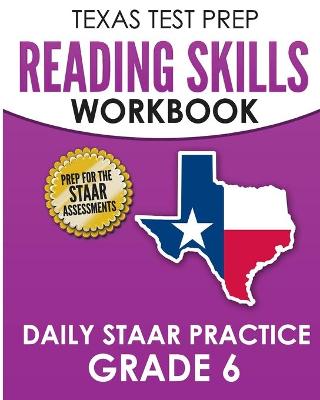 Book cover for TEXAS TEST PREP Reading Skills Workbook Daily STAAR Practice Grade 6