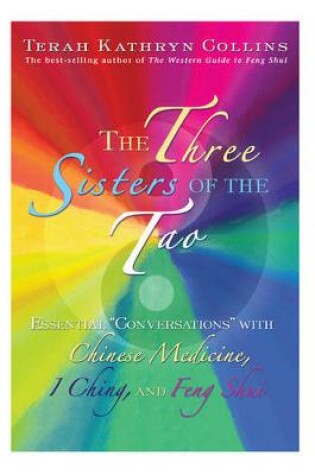 Cover of The Three Sisters of the Tao: Essential Conversations with Chinese Medicine, I Ching and Feng Shui