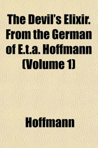 Cover of The Devil's Elixir. from the German of E.T.A. Hoffmann (Volume 1)