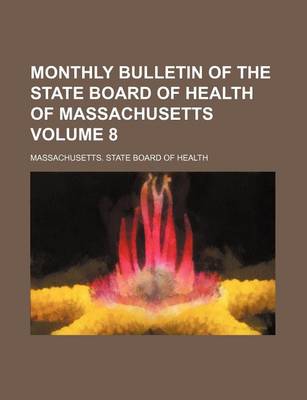 Book cover for Monthly Bulletin of the State Board of Health of Massachusetts Volume 8