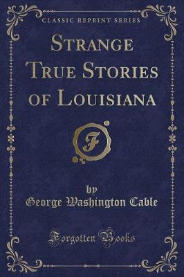 Book cover for Strange True Stories of Louisiana (Classic Reprint)