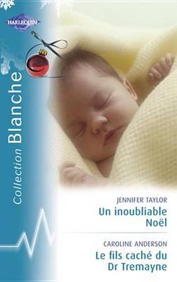 Book cover for Un Inoubliable Noel - Le Fils Cache Du Dr Tremayne (Harlequin Blanche)