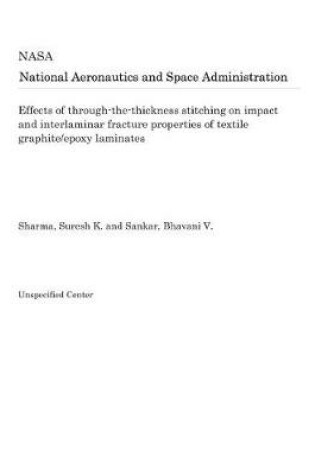 Cover of Effects of Through-The-Thickness Stitching on Impact and Interlaminar Fracture Properties of Textile Graphite/Epoxy Laminates