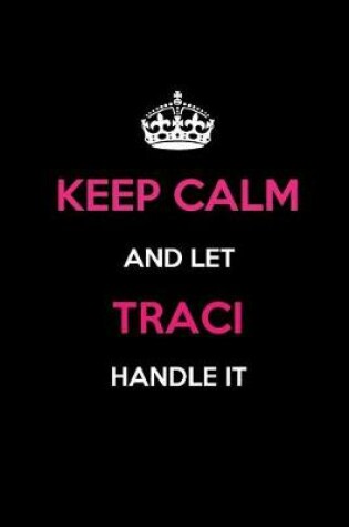 Cover of Keep Calm and Let Traci Handle It