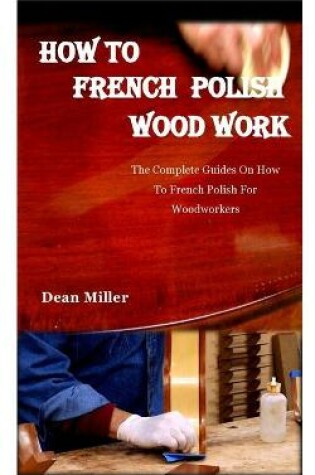 Cover of How to French Polish Wood Work