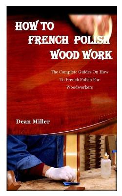 Book cover for How to French Polish Wood Work