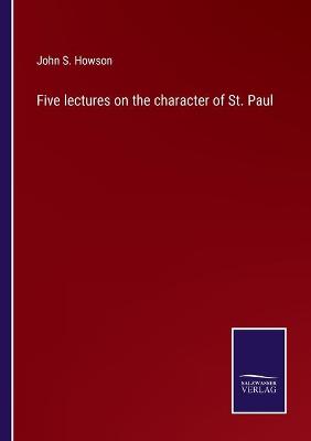 Book cover for Five lectures on the character of St. Paul