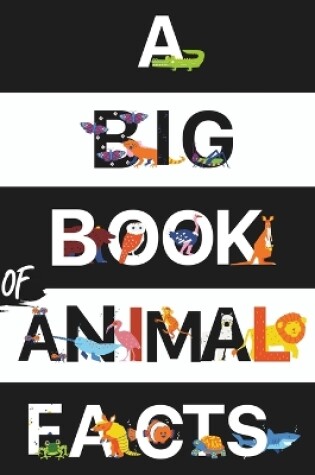 Cover of A Big Book of Animal Facts