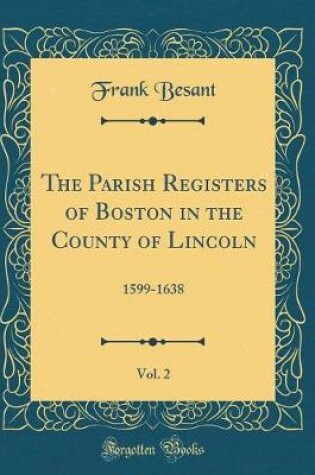 Cover of The Parish Registers of Boston in the County of Lincoln, Vol. 2