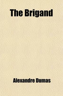 Book cover for The Brigand; A Story of the Time of Charles the Fifth And, the Horoscope, a Romance of the Reign of Francis Second