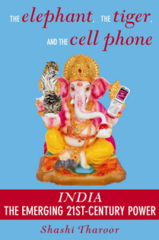 Cover of Elephant, The Tiger And The Cell Phone