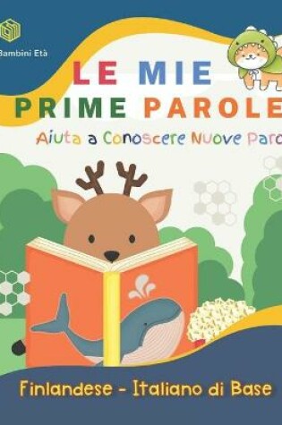 Cover of Le Mie Prime Parole Bambini Eta. Aiuta A Conoscere Nuove Parole. Finlandese-Italiano Di Base