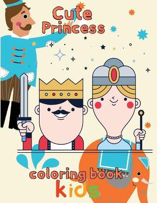 Book cover for Cute Princess Coloring Book Kids