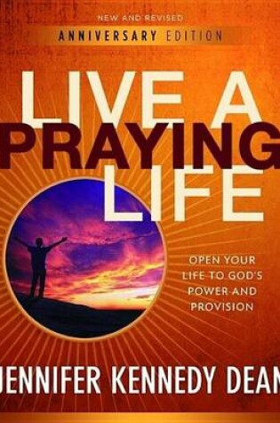 Cover of Live a Praying Life(r): Open Your Life to God's Power and Provision