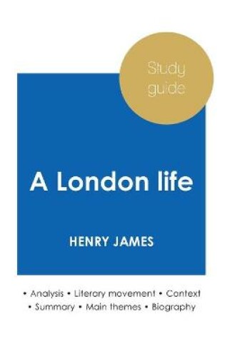 Cover of Study guide A London life by Henry James (in-depth literary analysis and complete summary)