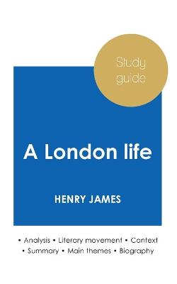 Book cover for Study guide A London life by Henry James (in-depth literary analysis and complete summary)