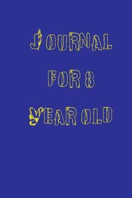 Book cover for Journal For 8 Year Old