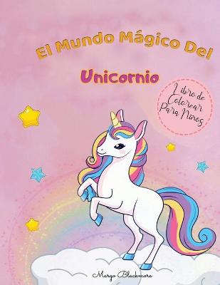 Book cover for El Mundo Mágico de Los Unicornios Libro de Colorear Para Niños